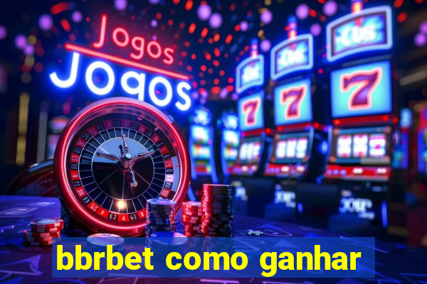 bbrbet como ganhar